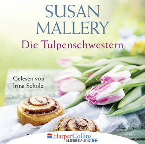 Die Tulpenschwestern von Mallery,  Susan, Scholz,  Irina