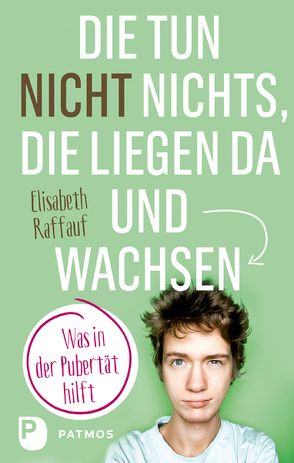 Die tun nicht nichts, die liegen da und wachsen von Raffauf,  Elisabeth