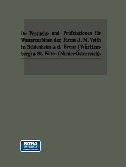 Die Turbinen-Versuchsstationen und die Wasserkraft-Zentralen mit hydraulischer Akkumulierungsanlage der Firma J. M. Voith in Heidenheim a. d. Brenz von Voith,  Dr.-Ing. h.c. Fr.