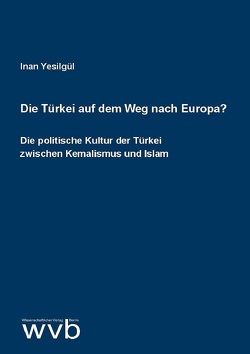 Die Türkei auf dem Weg nach Europa? von Yesilgül,  Inan