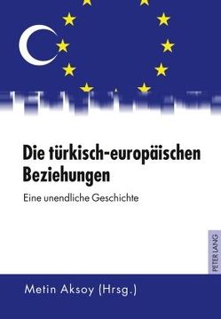 Die türkisch-europäischen Beziehungen von Aksoy,  Metin