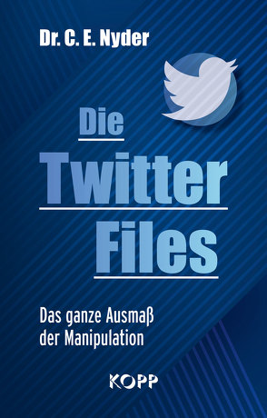 Die Twitter Files von Nyder,  C. E.