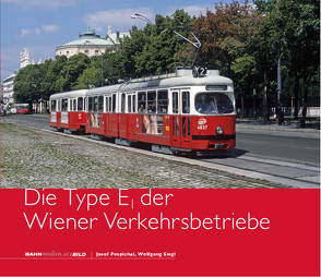 Die Type E<sub>1</sub> der Wiener Verkehrsbetriebe von Pospichal,  Josef, Siegl,  Wolfgang