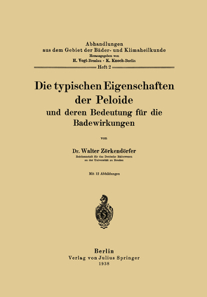 Die typischen Eigenschaften der Peloide und deren Bedeutung für die Badewirkungen von Knoch,  K., Vogt,  H., Zörkendörfer,  Walter