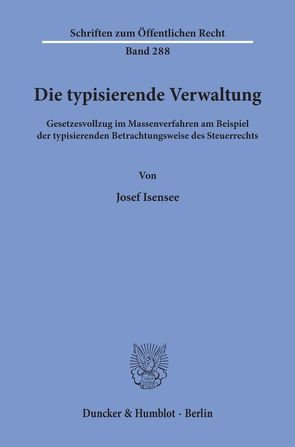 Die typisierende Verwaltung. von Isensee,  Josef