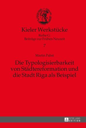 Die Typologisierbarkeit von Städtereformation und die Stadt Riga als Beispiel von Pabst,  Martin