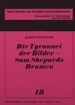 Die Tyrannei der Bilder – Sam Shepards Dramen von Adolphs,  Ulrich