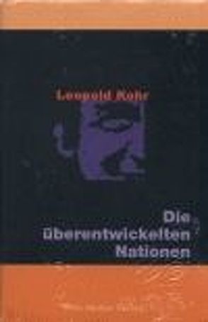 Die überentwickelten Nationen von Hiebl,  Ewald, Kohr,  Leopold, Witzany,  Günther