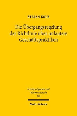 Die Übergangsregelung der Richtlinie über unlautere Geschäftspraktiken von Kolb,  Stefan