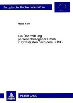 Die Übermittlung personenbezogener Daten in Drittstaaten nach dem BDSG von Kahl,  Maria