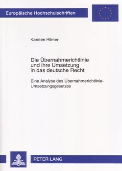 Die Übernahmerichtlinie und ihre Umsetzung in das deutsche Recht von Hilmer,  Karsten