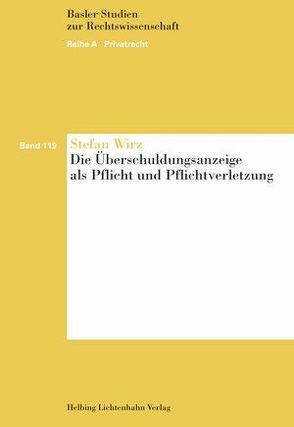 Die Überschuldungsanzeige als Pflicht und Pflichtverletzung von Wirz,  Stefan