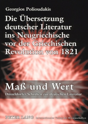 Die Übersetzung deutscher Literatur ins Neugriechische vor der Griechischen Revolution von 1821 von Polioudakis,  Georgios