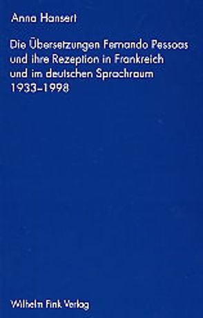 Die Übersetzung Fernando Pessoas und ihre Rezeption in Frankreich und im deutschen Sprachraum 1933-1998 von Hansert,  Anna