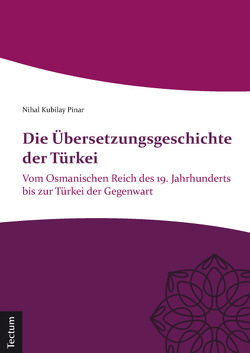 Die Übersetzungsgeschichte der Türkei von Pınar,  Nihal Kubilay