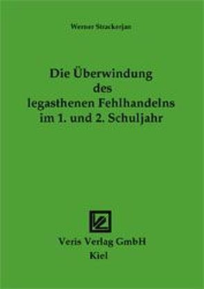 Die Überwindung des legasthenen Fehlhandelns im 1. und 2. Schuljahr von Strackerjan,  Werner