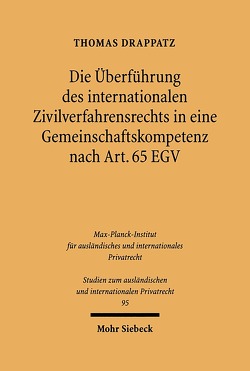 Die Überführung des internationalen Zivilverfahrensrechts in eine Gemeinschaftskompetenz nach Art. 65 EGV von Drappatz,  Thomas