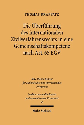 Die Überführung des internationalen Zivilverfahrensrechts in eine Gemeinschaftskompetenz nach Art. 65 EGV von Drappatz,  Thomas