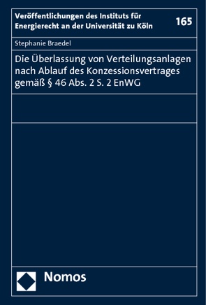 Die Überlassung von Verteilungsanlagen nach Ablauf des Konzessionsvertrages gemäß § 46 Abs. 2 S. 2 EnWG von Braedel,  Stephanie