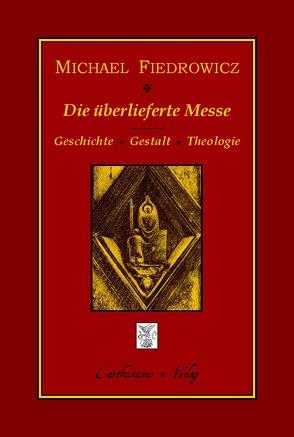 Die überlieferte Messe von Fiedrowicz,  Michael