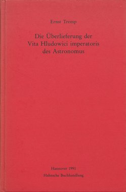 Die Überlieferung der Vita Hludowici imperatoris des Astronomus von Tremp,  Ernst