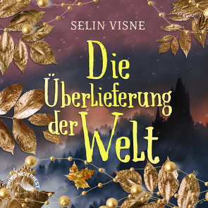 Die Überlieferung der Welt von Gscheidle,  Tillmann, Vanroy,  Funda, Visne,  Selin