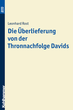 Die Überlieferung von der Thronnachfolge Davids. BonD von Rost,  Leonhard