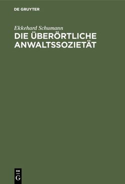 Die überörtliche Anwaltssozietät von Schumann,  Ekkehard