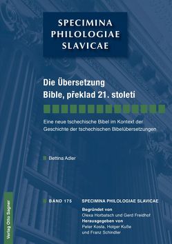 Die Übersetzung Bible, překlad 21. století. Eine neue tschechische Bibel im Kontext der Geschichte der tschechischen Bibelübersetzungen von Adler,  Bettina