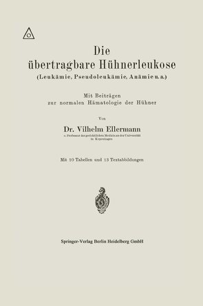 Die übertragbare Hühnerleukose (Leukämie, Pseudoleukämie, Anämie u.a.) von Ellermann,  Vilhelm