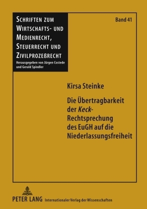 Die Übertragbarkeit der «Keck»-Rechtsprechung des EuGH auf die Niederlassungsfreiheit von Steinke,  Kirsa