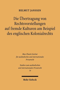 Die Übertragung von Rechtsvorstellungen auf fremde Kulturen am Beispiel des englischen Kolonialrechts von Janssen,  Helmut