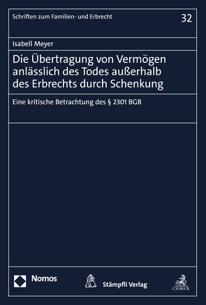 Die Übertragung von Vermögen anlässlich des Todes außerhalb des Erbrechts durch Schenkung von Meyer,  Isabell