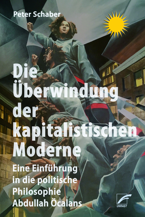 Die Überwindung der kapitalistischen Moderne von Schaber,  Peter