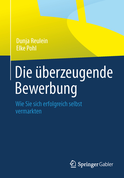 Die überzeugende Bewerbung von Pohl,  Elke, Reulein,  Dunja