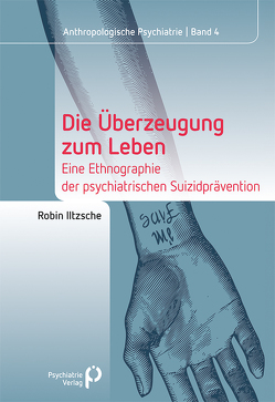 Die Überzeugung zum Leben von Iltzsche,  Robin