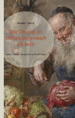 Die Übung, in Gottes Gegenwart zu sein von Lorenz,  Bruder