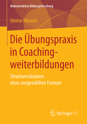 Die Übungspraxis in Coachingweiterbildungen von Klenner,  Denise