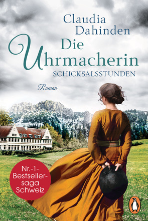 Die Uhrmacherin − Schicksalsstunden von Dahinden,  Claudia