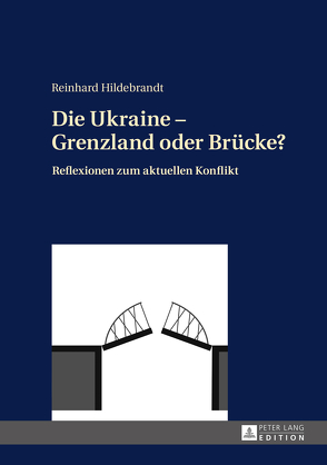 Die Ukraine – Grenzland oder Brücke? von Hildebrandt,  Reinhard