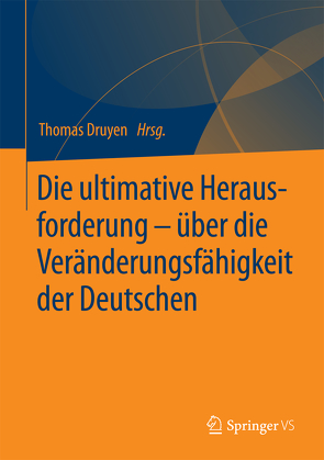 Die ultimative Herausforderung – über die Veränderungsfähigkeit der Deutschen von Druyen,  Thomas