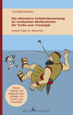 Die ultimative Initiativbewerbung im verdeckten Stellenmarkt – Ihr Turbo zum Traumjob von Riechers,  Cornelia