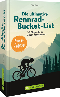 Die ultimative Rennrad-Bucket-List von Farin,  Tim