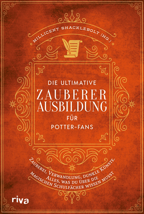 Die ultimative Zauberer-Ausbildung für Potter-Fans von Shacklebolt,  Millicent