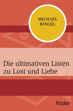 Die ultimativen Listen zu Lust und Liebe von Ringel,  Michael