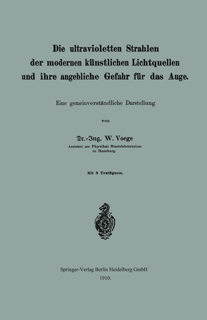 Die ultravioletten Strahlen der modernen künstlichen Lichtquellen und ihre angebliche Gefahr für das Auge von Voege,  W.