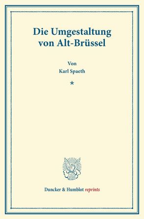 Die Umgestaltung von Alt-Brüssel. von Spaeth,  Karl