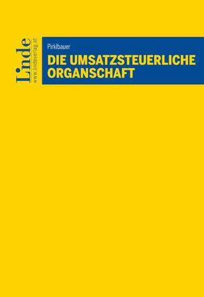 Die umsatzsteuerliche Organschaft von Pirklbauer,  Andreas