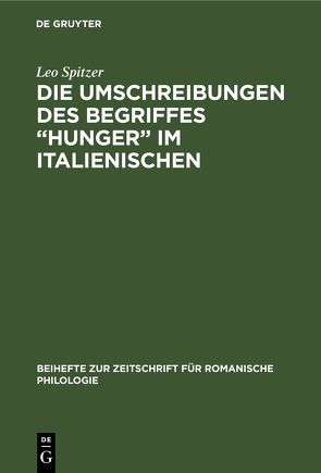 Die Umschreibungen des Begriffes “Hunger” im Italienischen von Spitzer,  Leo