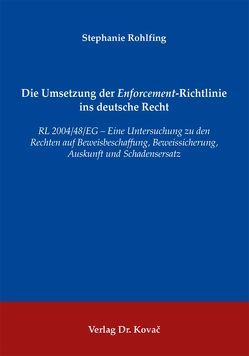 Die Umsetzung der Enforcement-Richtlinie ins deutsche Recht von Rohlfing,  Stephanie